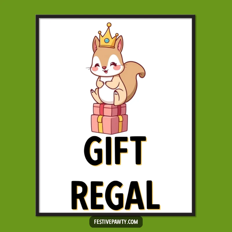 Funny Squirrel King Poster - Regal Wall Art for Gift Lovers