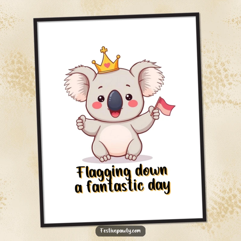 Funny Free Printable Koala Wall Art: A giddy koala wearing a tiny crown enthusiastically waving a flag
